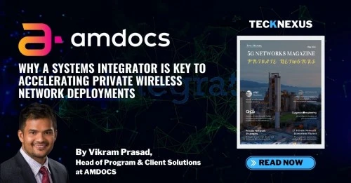 Why a systems integrator is key to accelerating private network deployments - Amdocs | TeckNexus