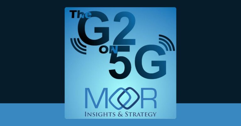 G2 on 5G - Moor Insights and Strategy Podcasts
