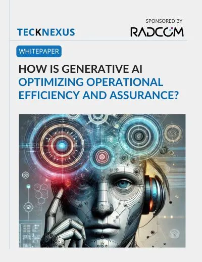 How Is Generative AI Optimizing Operational Efficiency and Assurance? – TeckNexus and RADCOM Whitepaper
