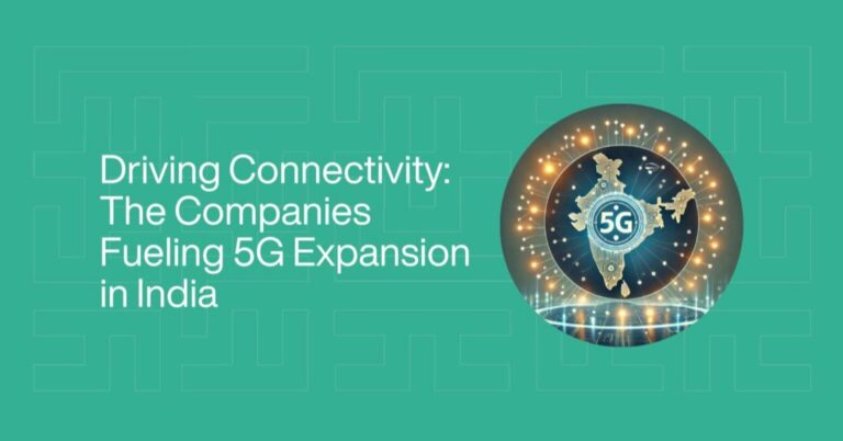 Driving Connectivity: The Companies Fueling 5G Expansion in India